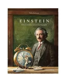 Einstein. Calatoria uimitoare a unui soricel in timp si spatiu
