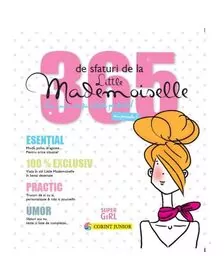 365 de sfaturi de la Little Mademoiselle sau cum sa fii o fata perfecta!