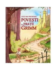 Cele mai frumoase povesti de Fratii Grimm