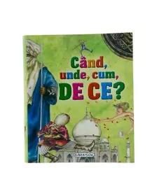 Cand, unde, cum, de ce….?